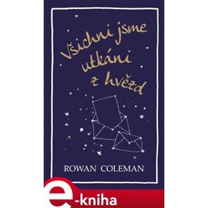 Všichni jsme utkáni z hvězd - Rowan Coleman e-kniha