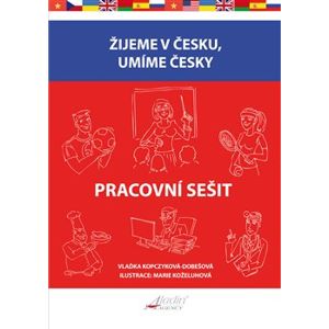 Žijeme v česku, umíme česky - Pracovní sešit - Vlaďka Kopczyková-Dobešová, Jesse Gersenson