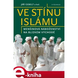 Ve stínu islámu. Menšinová náboženství na Blízkém východě - Jiří Gebelt e-kniha