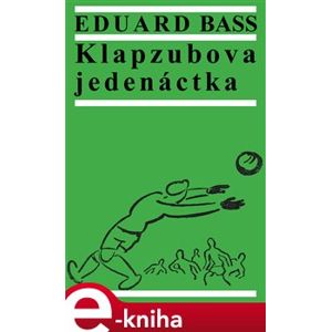 Klapzubova jedenáctka - Eduard Bass e-kniha