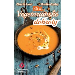 36x Vegetariánské dobroty - Claudia Lazar, Monika Cordes