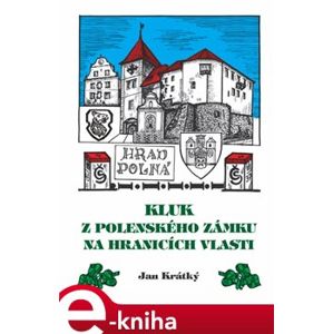 Kluk z Polenského zámku na hranicích vlasti - Jan Krátký e-kniha