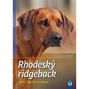 Rhodéský ridgeback. Výběr, chov, výcvik, zábava - Claudia Körner