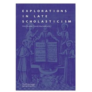 Explorations in Late Scholasticism - Tomáš Machula, Petr Dvořák