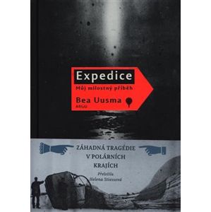 Expedice. Můj milostný příběh - Bea Uusma