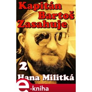 Kapitán Bartoš Zasahuje 2. Ledový Žár - Hana Militká e-kniha