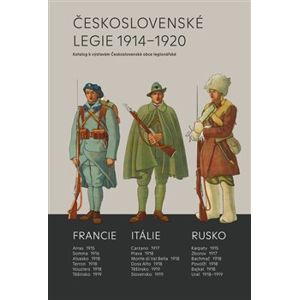 Československé legie 1914–1920. Katalog k výstavám Československé obce legionářské
