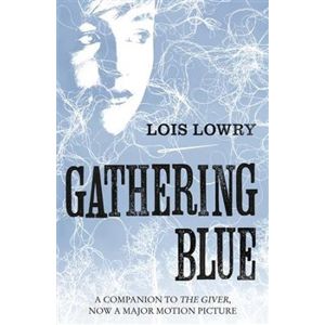 The Giver Quartet 2. Gathering Blue - Lois Lawry