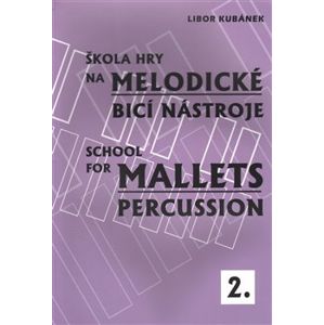 Škola hry na melodické bicí nástroje / School for Mallets Percussion 2 - Libor Kubánek