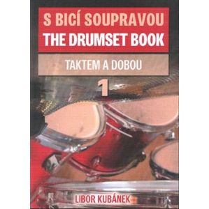 S bicí soupravou /The Drumset Book 1. Taktem a dobou - Libor Kubánek