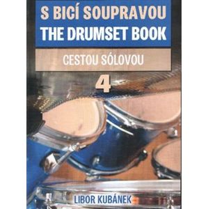 S bicí soupravou / The Drumset Book 4. Cestou sólovou - Libor Kubánek