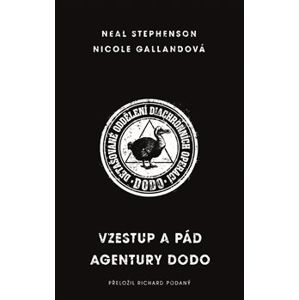 Vzestup a pád agentury DODO - Neal Stephenson, Nicole Gallandová