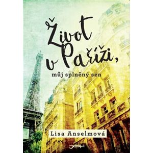 Život v Paříži, můj splněný sen - Lisa Anselmová