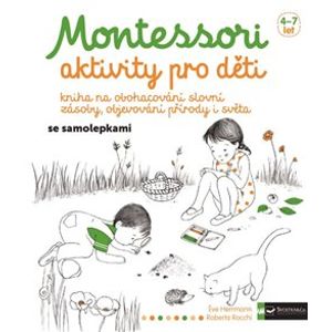Montessori - aktivity pro děti. Kniha na obohacování slovní zásoby, objevování přírody i světa - Eve Herrmann