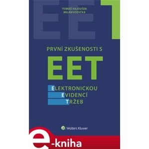První zkušenosti s EET - elektronickou evidencí tržeb - Tomáš Hajdušek, Milan Vodička e-kniha