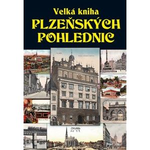 Velká kniha plzeňských pohlednic - Petr Mazný
