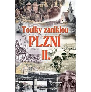 Toulky zaniklou Plzní II. - Jan Hajšman, Petr Sokol