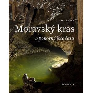 Moravský kras v ponorné řece času - Petr Zajíček