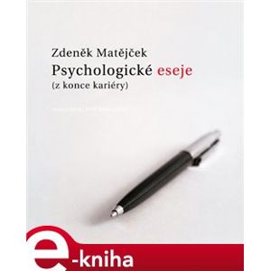 Psychologické eseje (z konce kariéry) - Zdeněk Matějček e-kniha