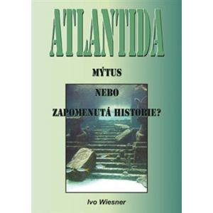 Atlantida – mýtus, nebo zapomenutá historie? - Ivo Wiesner