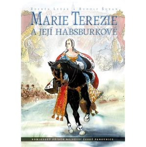 Marie Terezie a její Habsburkové. komiksový příběh největší české panovnice - Zdeněk Ležák