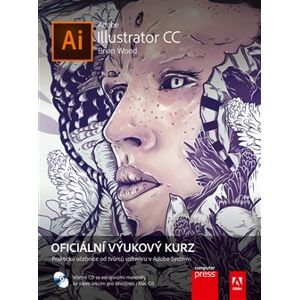Adobe Illustrator CC. Oficiální výukový kurz - Brian Wood