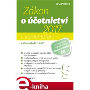 Zákon o účetnictví 2017. s komentářem - Jana Pilátová e-kniha