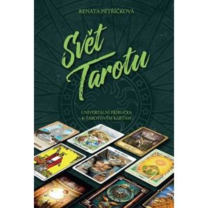 Svět Tarotu. Univerzální příručka k tarotovým kartám - Renata Petříčková