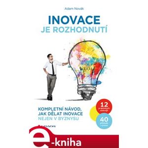 Inovace je rozhodnutí - Adam Novák e-kniha