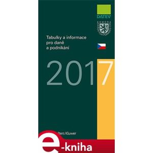 Tabulky a informace pro daně a podnikání 2017 - Ivan Brychta, Marie Hajšmanová, Petr Kameník, Vít Lederer e-kniha