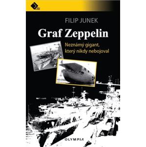 Graff Zeppelin. Neznámý gigant, který nikdy nebojoval - Filip Junek