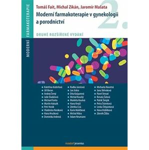 Moderní farmakoterapie v gynekologii a porodnictví /2.vyd./ - Michal Zikán, Jaromír Mašata, Tomáš Fait