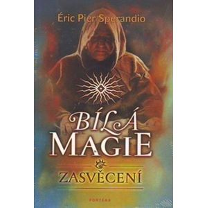 Bílá magie - Zasvěcení - Eric Pier Sperandio