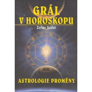 Grál v horoskopu. Astrologie proměny - Zoltán Szabó