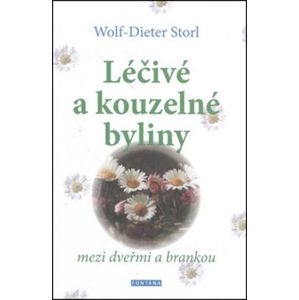 Léčivé a kouzelné byliny mezi dveřmi a brankou - Dieter Storl Wolf