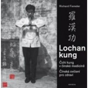 Lochan kung. Čchi kung v čínské medicíně - Čínská cvičení pro zdraví - Richard Fiereder