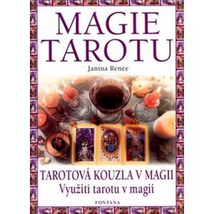 Magie tarotu. Tarotová kouzla v magii. Využití tarotu v magii - Janina Renée