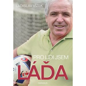 Pro lidi jsem Láďa - Ladislav Vízek