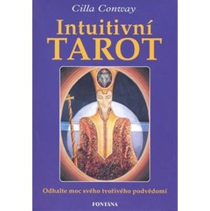 Intiutivní tarot - kniha a karty. Odhalte moc svého tvořivého podvědomí - Cilla Conway