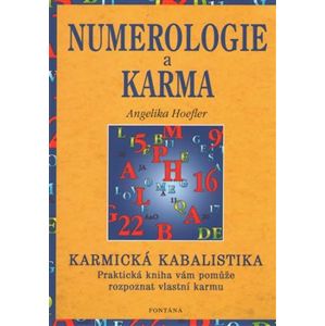 Numerologie a karma - Karmická kabalistika. Praktická kniha vám pomůže rozpoznat vlastní karmu - Angelika Hoefler