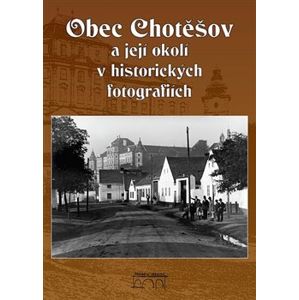 Obec Chotěšov a její okolí v historických fotografiích - kolektiv