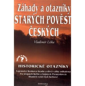 Záhady a otazníky starých pověstí českých - Vladimír Liška