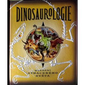 Dinosaurologie. Hledání ztraceného světa - kolektiv autorů