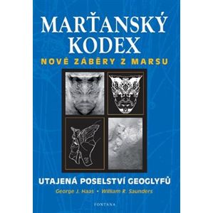 Marťanský kodex - Nové záběry z marsu. Utajená poselství geoglyfů - George J. Hass, William R. Saunders
