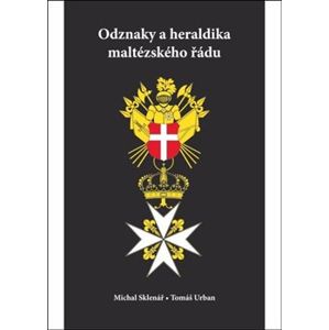 Odznaky a heraldika maltézského řádu - Tomáš Urban, Michal Sklenář