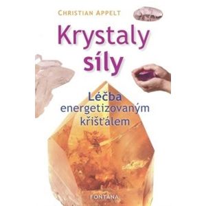 Krystaly síly - Léčba energetizovaným křišťálem - Christian Appelt