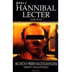 Pravý Hannibal Lecter. Skutečný příběh Mlčení jehňátek - Jaques Buval