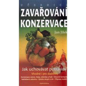 Učebnice zavařování a konzervace. Jak uchovávat potraviny - Jan Jílek