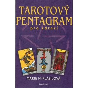 Tarotový pentagram. Recepty pro zdraví - Marie H. Plášilová