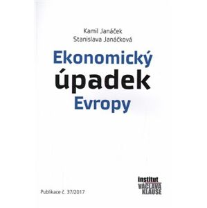 Ekonomický úpadek Evropy - Kamil Janáček, Stanislava Janáčková